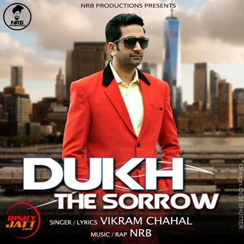 Dukh (The Sorrow) Vikram Chahal Mp3 Song Download