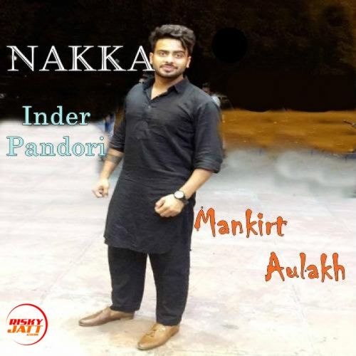 Nakka Mankirt Aulakh Mp3 Song Download