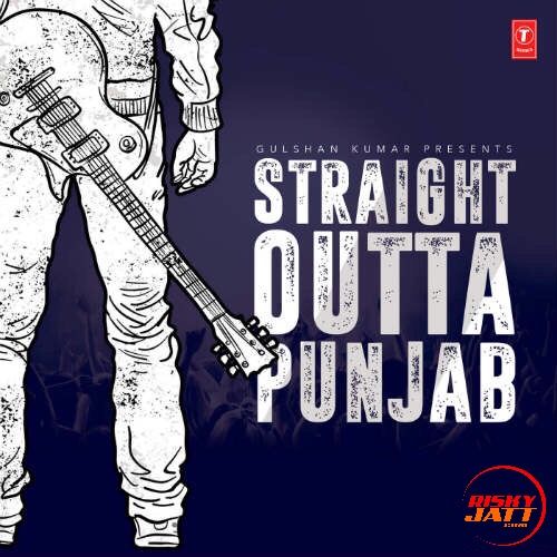 Straight Outta Punjab By Kabir, Roshan Prince and others... full album mp3 songs