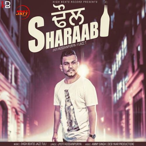 Dhol Sharaabi Jyoti Hussainpuriya, Jazz T Mp3 Song Download