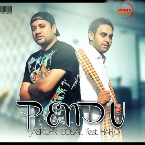 Pendu Jaskurn Gosal, Harjot, Bunzy Mack Mp3 Song Download