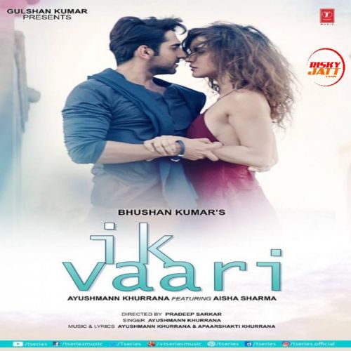 Ik Vaari Ayushmann Khurrana Mp3 Song Download