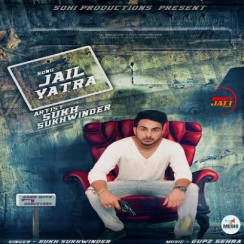 Jail Yatra Sukh Sukhwinder Mp3 Song Download