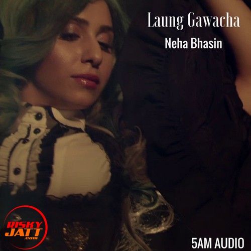 Laung Gawacha Neha Bhasin Mp3 Song Download