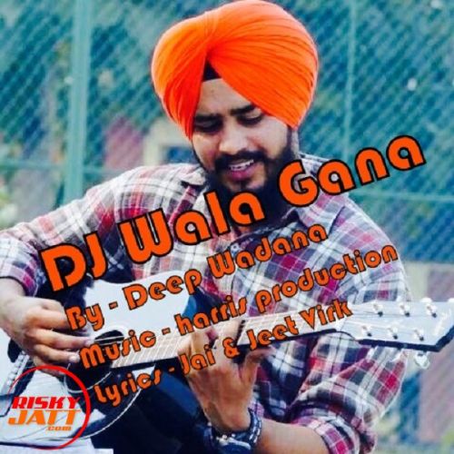 DJ Wala Gana Deep Wadana Mp3 Song Download