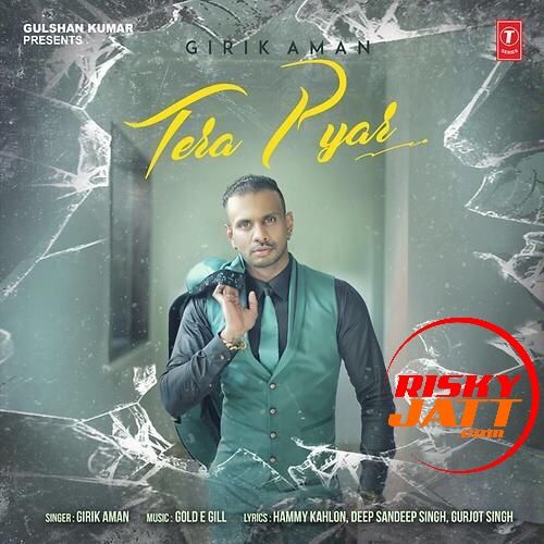 Tera Pyar Girik Aman Mp3 Song Download