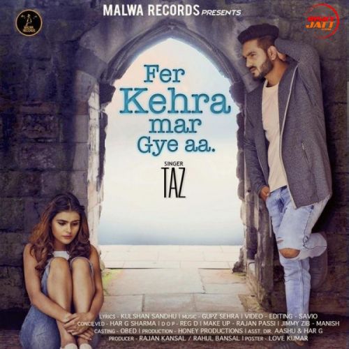 Fer Kehra Mar Gye Aa Taz Mp3 Song Download