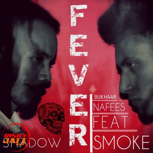 Fever Shadow Smoke, Nafees Mp3 Song Download