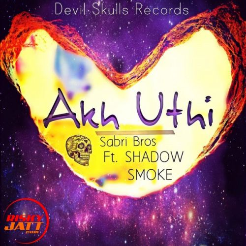 Akh uthi Smoke, Shadow, Sabri Bros Mp3 Song Download