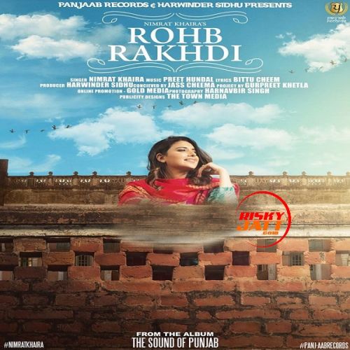 Rohb Rakhdi Nimrat Khaira Mp3 Song Download