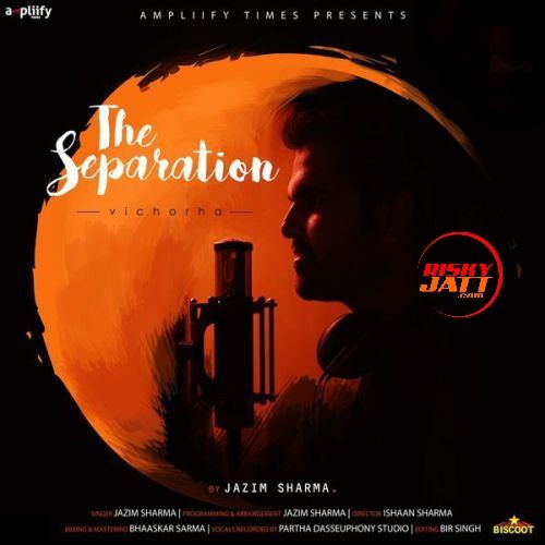 The Separation (Vichorha) Jazim Sharma Mp3 Song Download