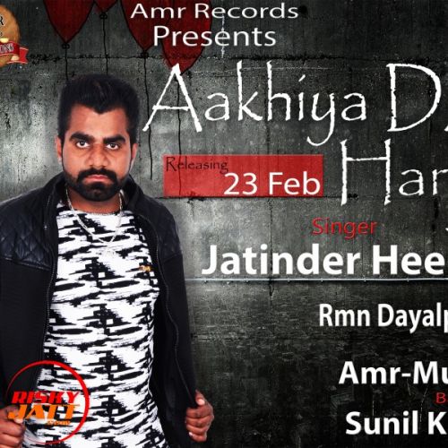 Aakhiya Da Hanju Jatinder Heera Mp3 Song Download