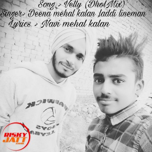 Velly (live) Navi Mehal Kalan, Deena Mehal Kalan, Laddi Lineman Mp3 Song Download