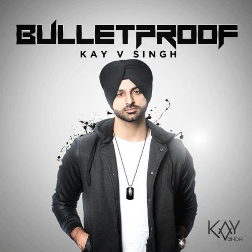 BulletProof By Kay v Singh full album mp3 songs