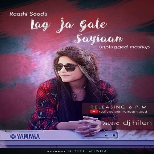 Lag Ja Gale,Saiyaan Unplugged Cover Raashi Sood Mp3 Song Download