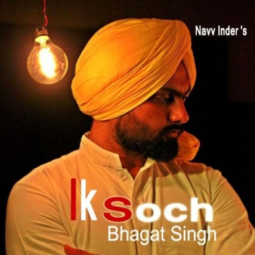 Ik Soch Bhagat Singh Navv Inder Mp3 Song Download