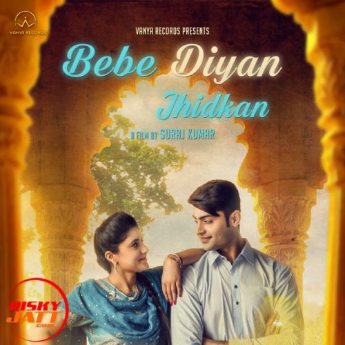 Bebe Diyan Jhidkan Lore Preet Ft.Jassi Khan Mp3 Song Download