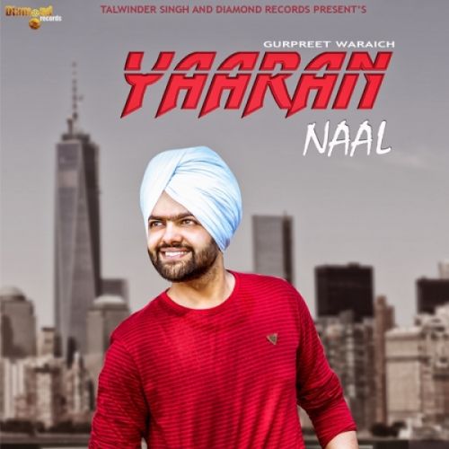 Yaaran Naal Gurpreet Waraich Mp3 Song Download