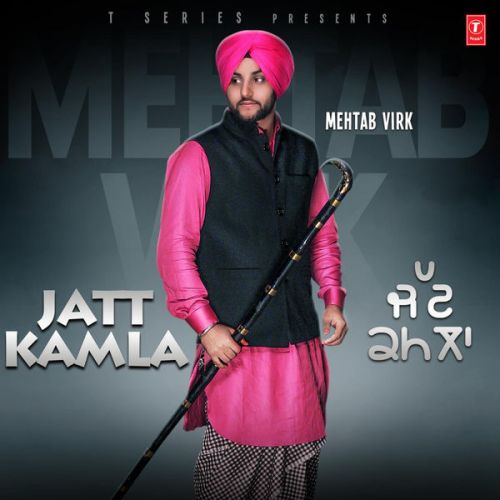 Jatt Kamla Mehtab Virk Mp3 Song Download