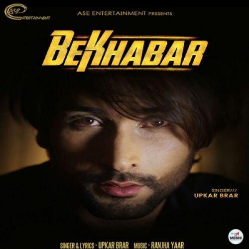 Bekhabar Upkar Brar Mp3 Song Download