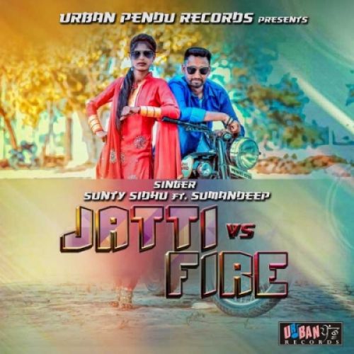 Jatti Vs Fire Sunty Sidhu, Sumandeep Mp3 Song Download