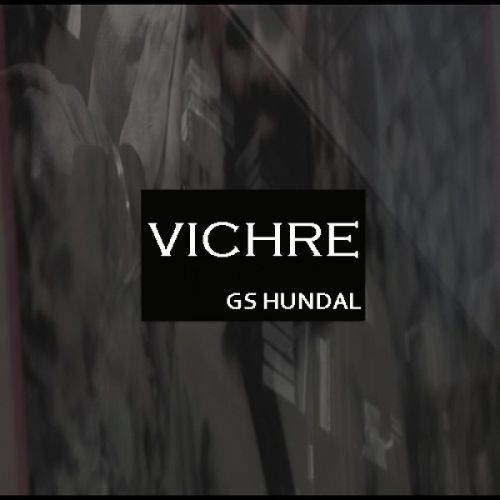 Vichre Gs Hundal Mp3 Song Download