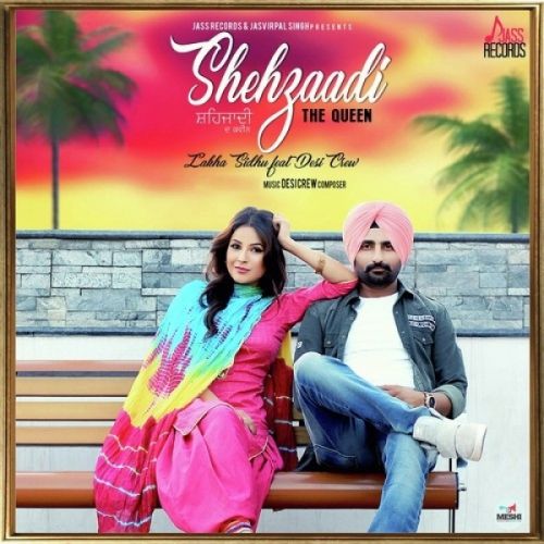 Shehzaadi (The Queen) Lakha Sidhu Mp3 Song Download