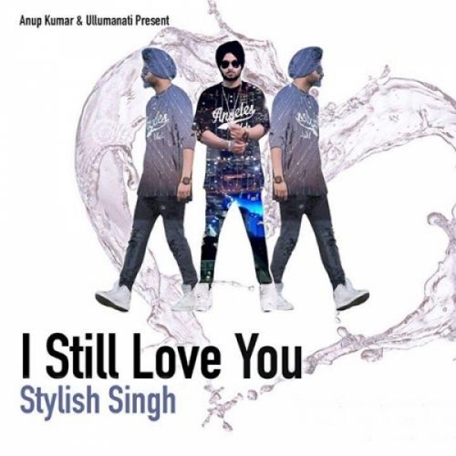 I Still Love You Stylish Singh Mp3 Song Download