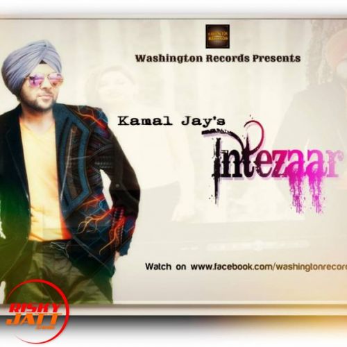 Intezaar Singer Kamal Jay Mp3 Song Download