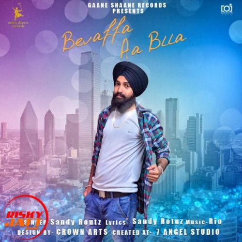 Bevaffa aa blla Sandy Routz Mp3 Song Download