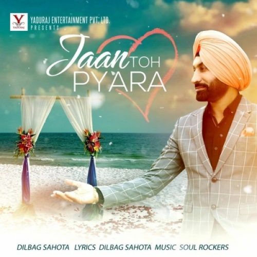 Jaan Toh Pyara Dilbag Sahota Mp3 Song Download