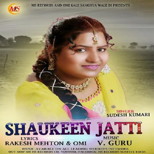 Shaukeen Jatti Sudesh Kumari Mp3 Song Download