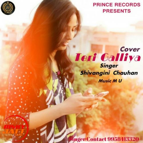 Teri Galliya (Cover Song) Shivangini Chauhan Mp3 Song Download