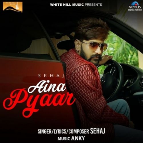 Aina Pyaar Sehaj Mp3 Song Download