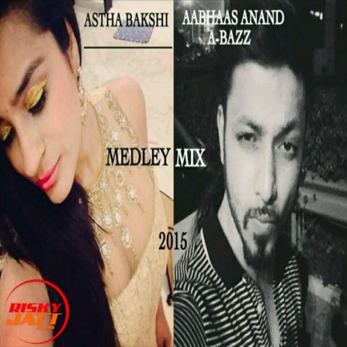 A Bazz (medley Mix) A Bazz,  Astha Bakshi Mp3 Song Download