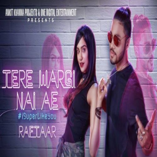 Tere Wargi Nai Ae Raftaar Mp3 Song Download