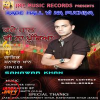 Kade haal vi na puchiya Sanawar Khan Mp3 Song Download