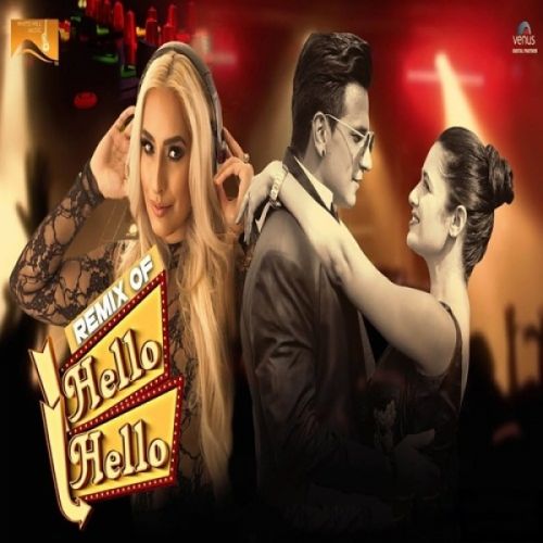 Hello Hello (Remix) Dj Goddess, Prince Narula, Yuvika Chaudhary Mp3 Song Download