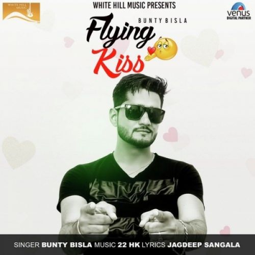 Flying Kiss Bunty Bisla Mp3 Song Download