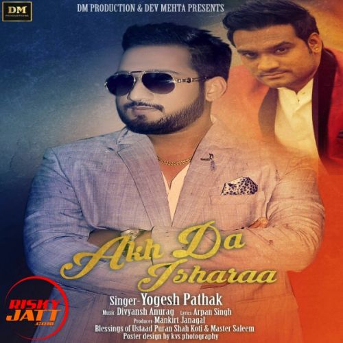 Akh Da Isharaa Yogesh Pathak Mp3 Song Download