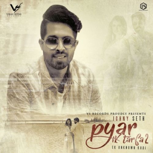 Pyar Ik Tarfa 2 Johny Seth Mp3 Song Download