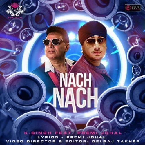 Nach Nach K Singh, Premi Johal Mp3 Song Download