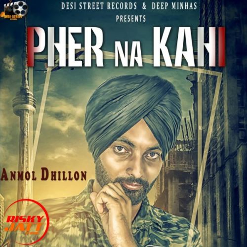 Pher Na Kahi Anmol Dhillon Mp3 Song Download