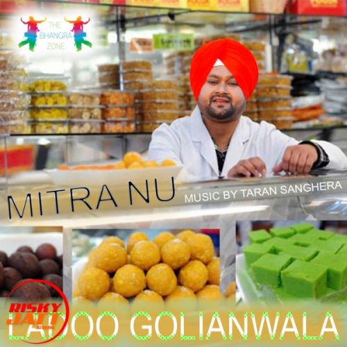 Mitra Nu Ladoo Golianwala Mp3 Song Download