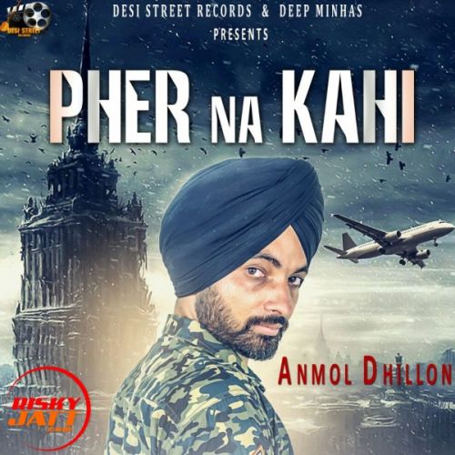 Pher na kagi Anmol Dhillon Mp3 Song Download