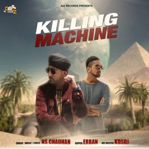 Killing Machine NS Chauhan, Erban Mp3 Song Download