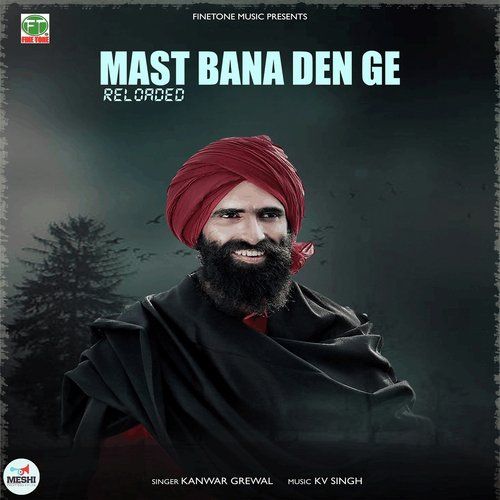 Mast Bana Den Ge Reloaded Kanwar Grewal Mp3 Song Download