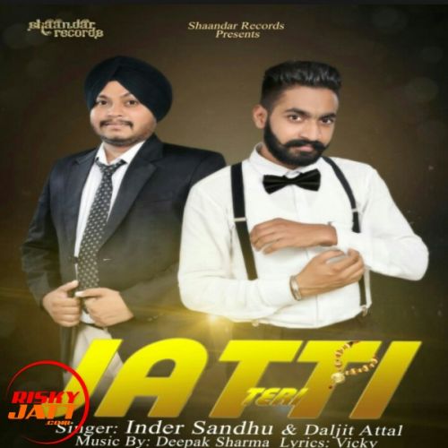 Jatti Teri Inder Sandhu, Daljit Attal Mp3 Song Download