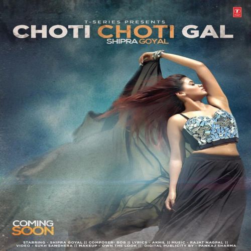 Choti Choti Gal Shipra Goyal Mp3 Song Download