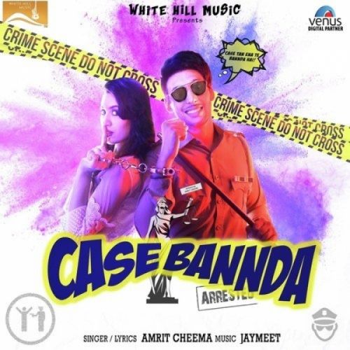 Case Bannda Amrit Cheema Mp3 Song Download